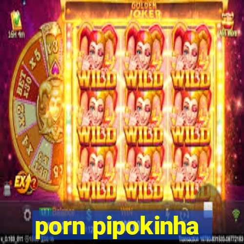 porn pipokinha